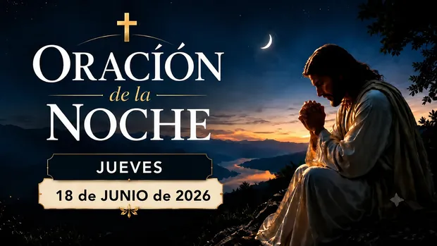 Oración de la Noche Jueves 18 de Junio de 2026