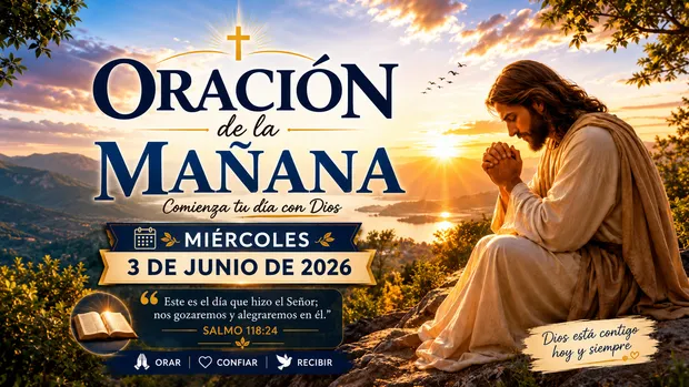 Jesús orando al amanecer durante la Oración de la Mañana del miércoles 3 de junio de 2026.