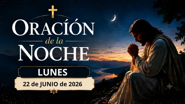 Encuentra descanso y paz espiritual con la Oración de la Noche Lunes 22 de Junio de 2026. Entrega tus cargas de inicio de semana.