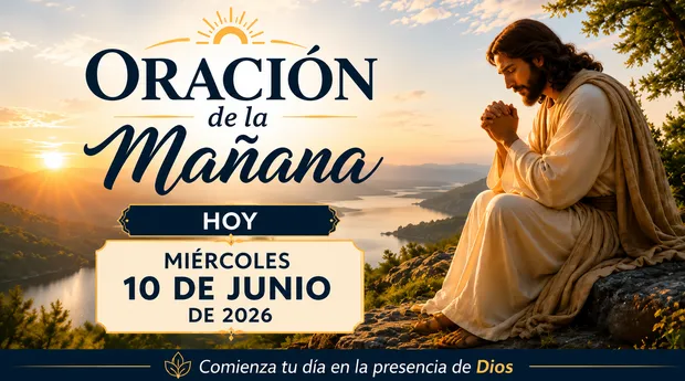 Imagen de Oración de la Mañana con un paisaje al amanecer sobre un lago rodeado de montañas. A la derecha aparece Jesús orando sobre una roca mientras los primeros rayos del sol iluminan el horizonte. El diseño incluye el texto: “Oración de la Mañana Hoy, Miércoles 10 de Junio de 2026”
