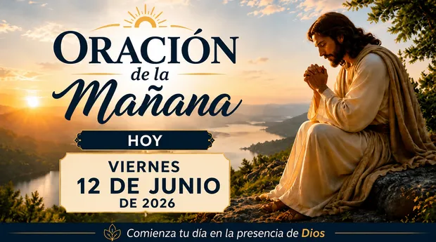 Oración de la Mañana Hoy viernes 12 de Junio de 2026